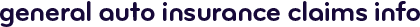 General auto insurance claims info