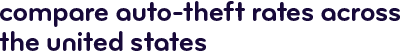 Compare auto-theft rates across the U.S.