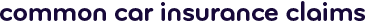 Common car insurance claims