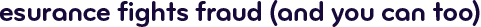 Esurance fights fraud (and you can too)