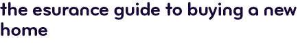 The Esurance guide to buying a new home