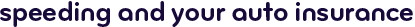 Speeding and your auto insurance