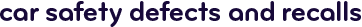 Car safety defects and recalls