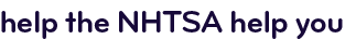 Help the NHTSA help you