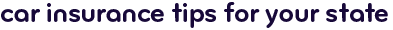 Car insurance tips for your state