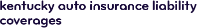 Kentucky auto insurance liability coverages