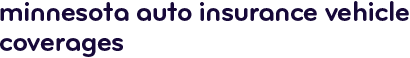 Minnesota auto insurance vehicle coverages 