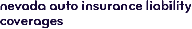 Nevada auto insurance liability coverages