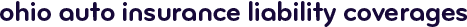 Ohio auto insurance liability coverages